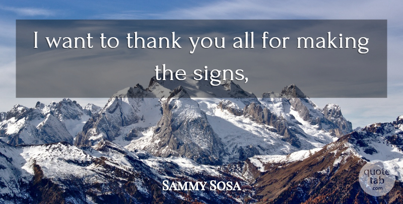 Sammy Sosa Quote About Thank: I Want To Thank You...