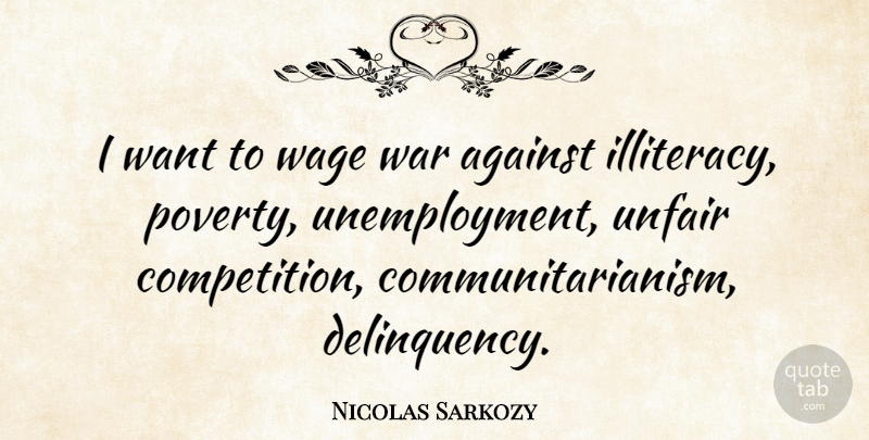 Nicolas Sarkozy Quote About War, Competition, Want: I Want To Wage War...