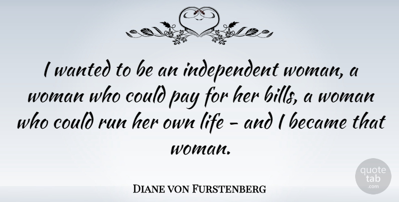 Diane von Furstenberg Quote About Running, Badass, Independent: I Wanted To Be An...