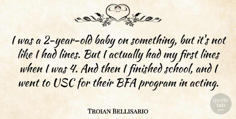 Troian Bellisario Quote About Finished, Program, Usc: I Was A 2 Year...