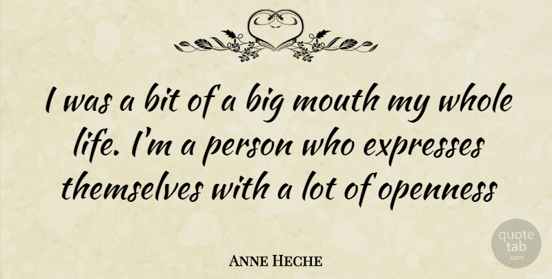Anne Heche Quote About Mouths, Bigs, Whole Life: I Was A Bit Of...