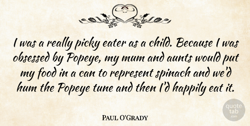 Paul O'Grady Quote About Children, Aunt, Tunes: I Was A Really Picky...