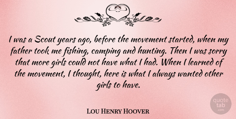 Lou Henry Hoover Quote About Girl, Sorry, Father: I Was A Scout Years...