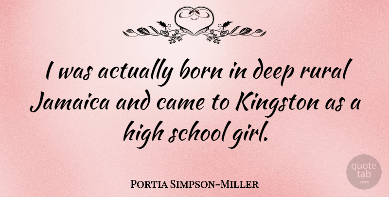 Portia Simpson-Miller Quote About Came, High, Jamaica, Rural, School: I Was Actually Born In...