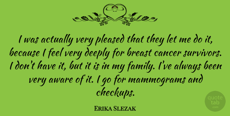 Erika Slezak Quote About Cancer, Mammograms, Survivor: I Was Actually Very Pleased...