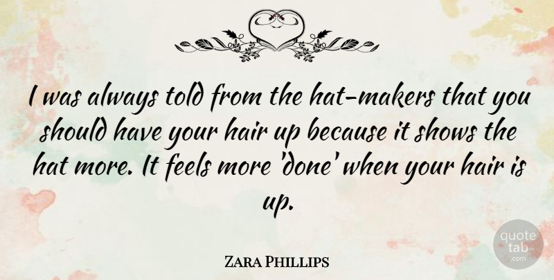 Zara Phillips Quote About Should Have, Hair Up, Done: I Was Always Told From...
