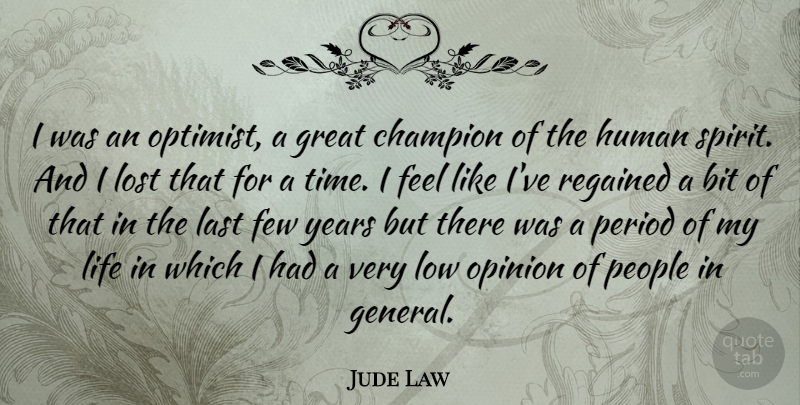 Jude Law Quote About Years, People, Champion: I Was An Optimist A...