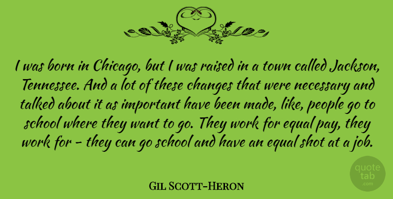 Gil Scott-Heron Quote About Jobs, School, Equal Pay: I Was Born In Chicago...