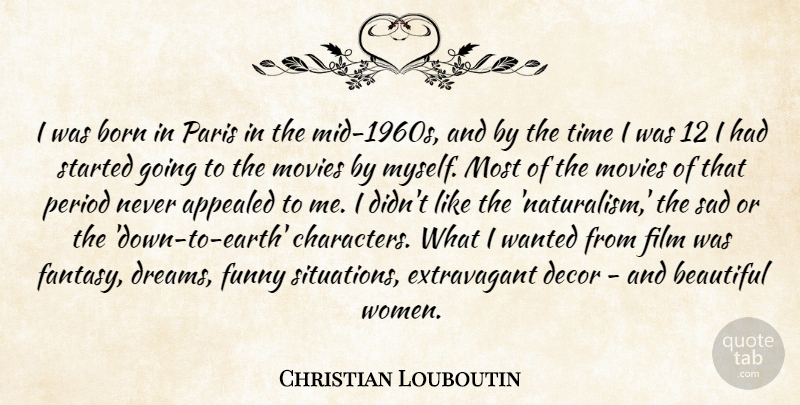 Christian Louboutin Quote About Beautiful, Dream, Character: I Was Born In Paris...