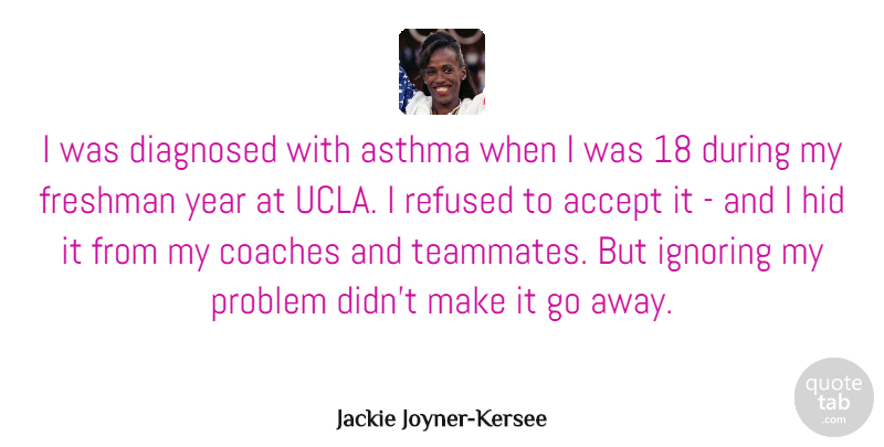Jackie Joyner-Kersee Quote About Years, Ucla, Going Away: I Was Diagnosed With Asthma...