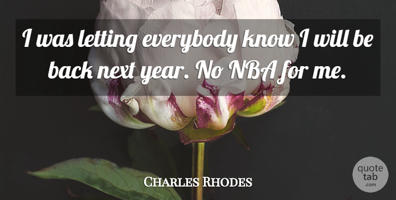 Charles Rhodes Quote About Everybody, Letting, Nba, Next: I Was Letting Everybody Know...