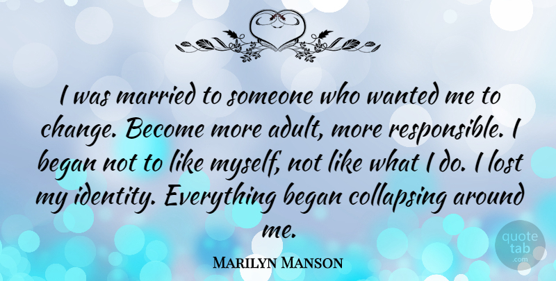 Marilyn Manson Quote About Identity, Adults, Married: I Was Married To Someone...