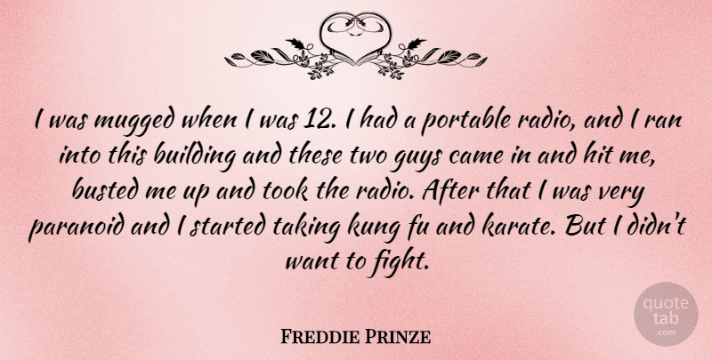 Freddie Prinze Quote About Busted, Came, Guys, Hit, Kung: I Was Mugged When I...