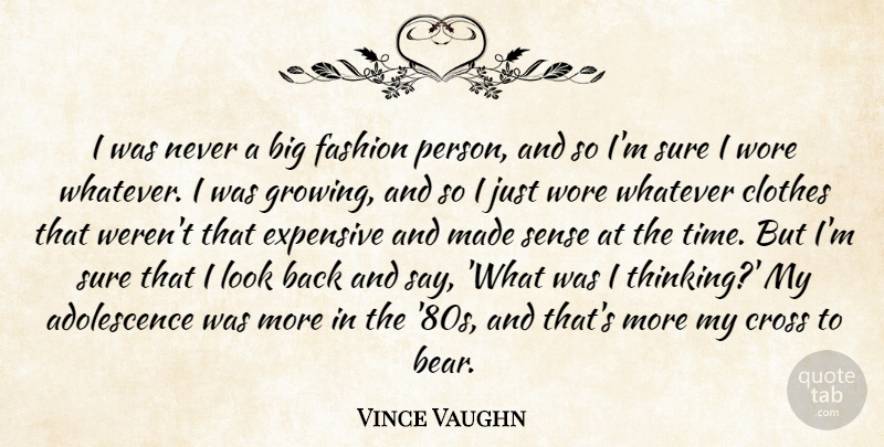 Vince Vaughn Quote About Fashion, Thinking, Clothes: I Was Never A Big...