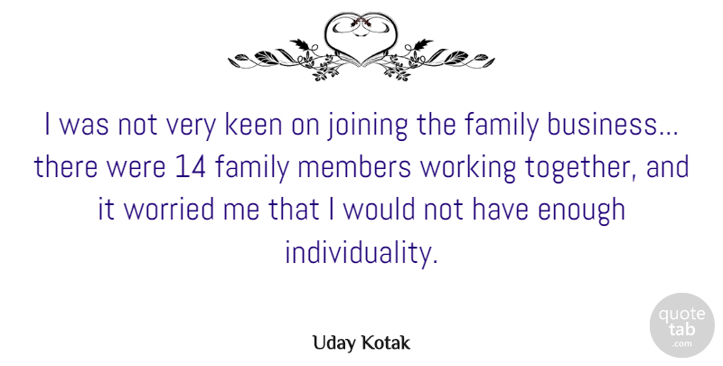 Uday Kotak Quote About Business, Family, Joining, Keen, Members: I Was Not Very Keen...