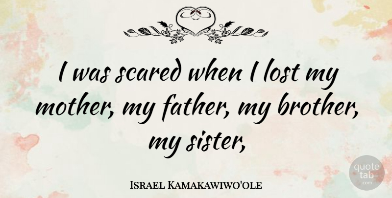 Israel Kamakawiwo'ole Quote About Mother, Brother, Father: I Was Scared When I...