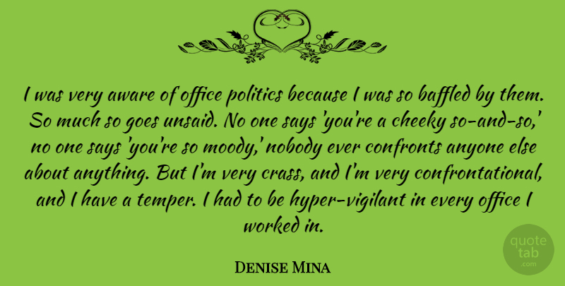 Denise Mina Quote About Anyone, Aware, Baffled, Cheeky, Goes: I Was Very Aware Of...
