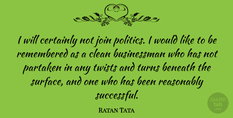 Ratan Tata Quote About Successful, Twists, Clean: I Will Certainly Not Join...