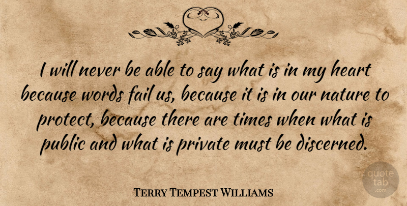 Terry Tempest Williams Quote About Heart, Able, Failing: I Will Never Be Able...