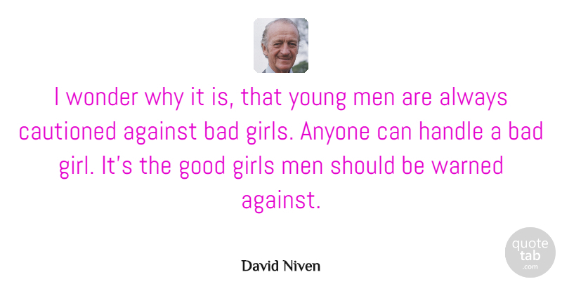 David Niven Quote About Girl, Men, Wonder: I Wonder Why It Is...