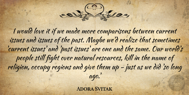 Adora Svitak Quote About Current, Fight, Issues, Love, Maybe: I Would Love It If...