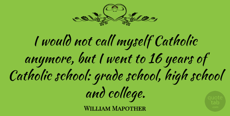 William Mapother Quote About School, College, Years: I Would Not Call Myself...
