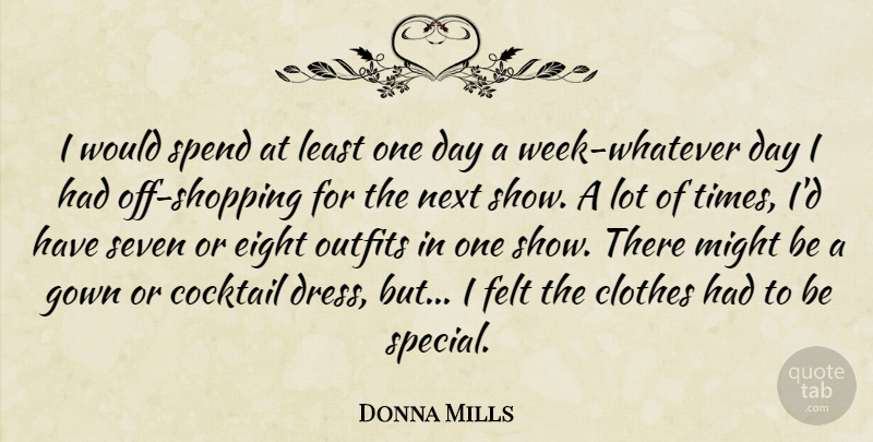 Donna Mills Quote About Clothes, Cocktail, Eight, Felt, Gown: I Would Spend At Least...