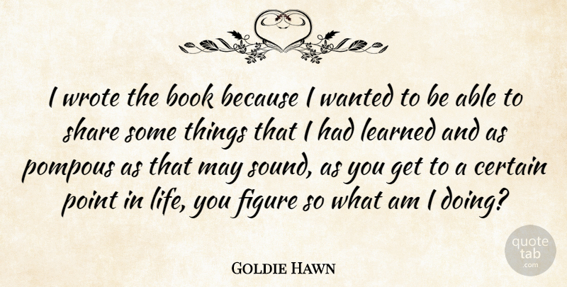 Goldie Hawn Quote About Book, May, Able: I Wrote The Book Because...
