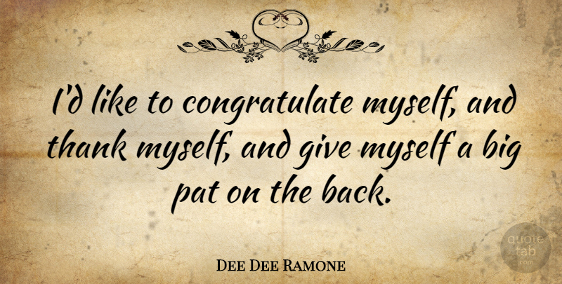 Dee Dee Ramone Quote About American Musician: Id Like To Congratulate Myself...