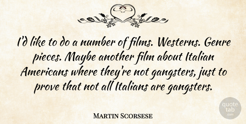 Martin Scorsese Quote About Italian, Numbers, Pieces: Id Like To Do A...