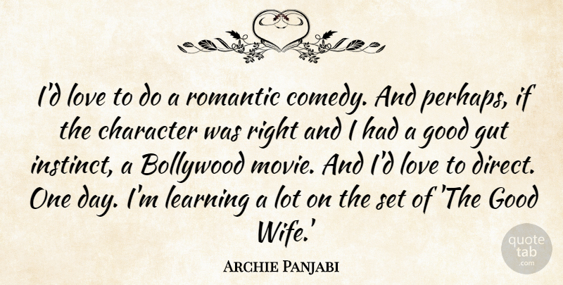 Archie Panjabi Quote About Character, Wife, One Day: Id Love To Do A...