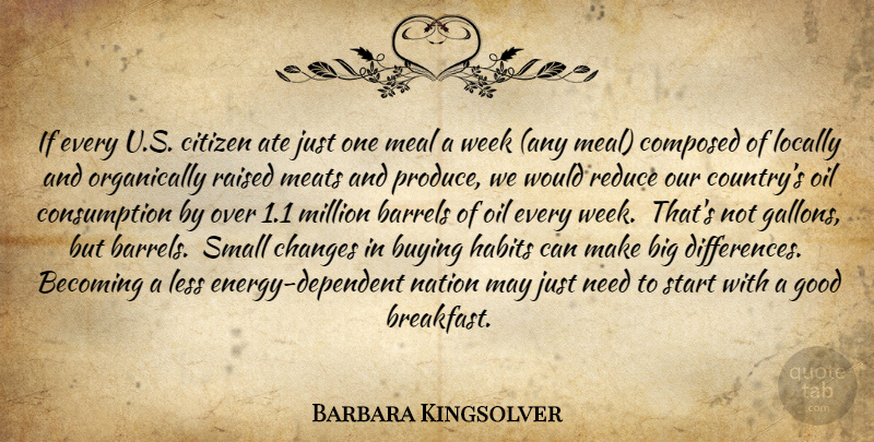 Barbara Kingsolver Quote About Country, Small Changes, Oil: If Every Us Citizen Ate...