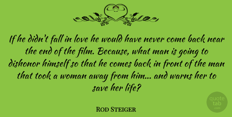 Rod Steiger Quote About Dishonor, Fall, Front, Himself, Love: If He Didnt Fall In...