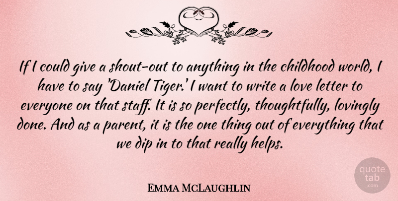 Emma McLaughlin Quote About Dip, Letter, Love, Lovingly: If I Could Give A...