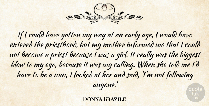 Donna Brazile Quote About Age, Biggest, Blow, Early, Entered: If I Could Have Gotten...