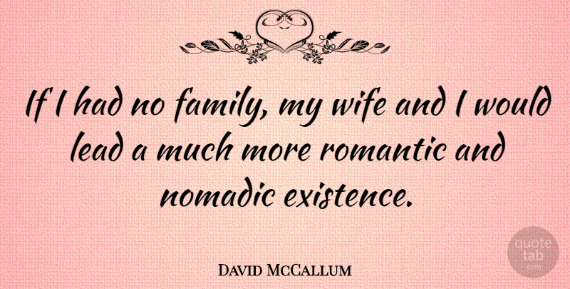 David McCallum Quote About Family, Wife, Existence: If I Had No Family...
