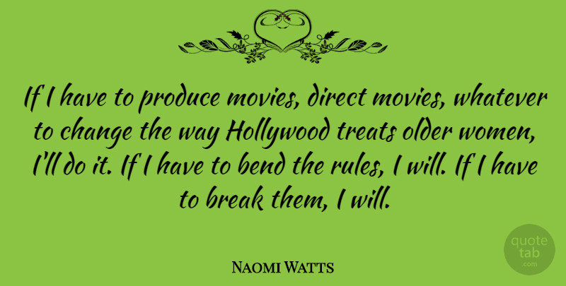 Naomi Watts Quote About Way, Hollywood, Break: If I Have To Produce...