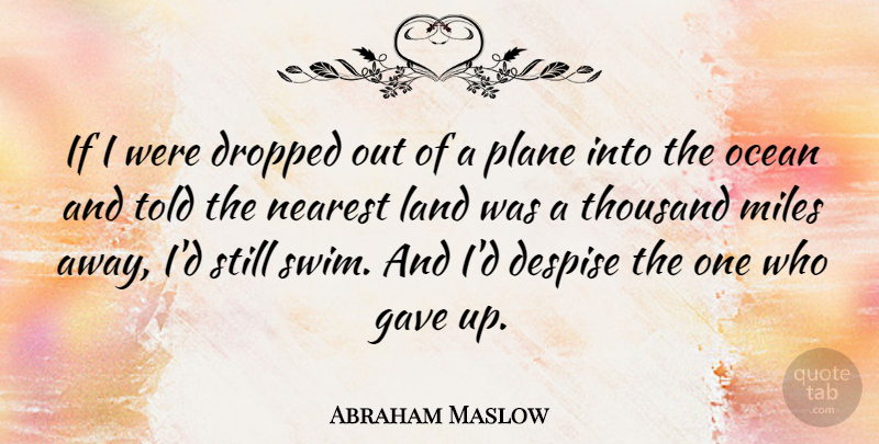 Abraham Maslow Quote About Determination, Life And Love, Ocean: If I Were Dropped Out...