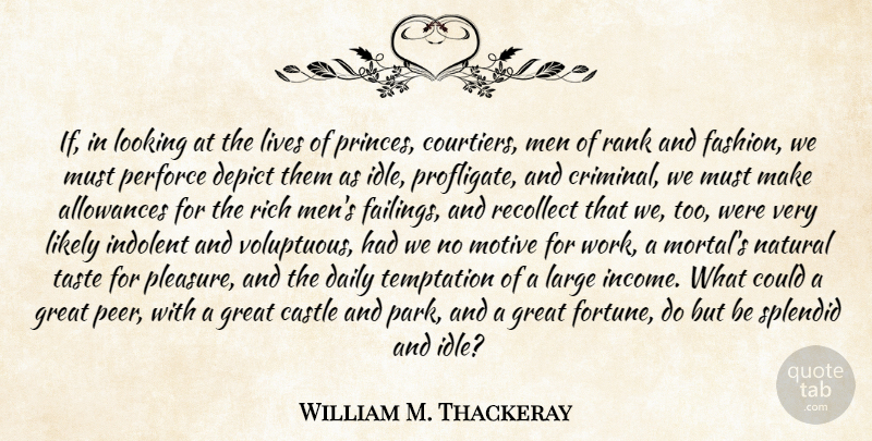 William Makepeace Thackeray Quote About Fashion, Men, Temptation: If In Looking At The...