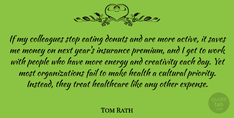 Tom Rath Quote About Colleagues, Creativity, Cultural, Donuts, Eating: If My Colleagues Stop Eating...