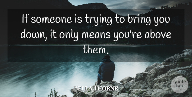 Bella Thorne Quote About Mean, Trying, Ifs: If Someone Is Trying To...