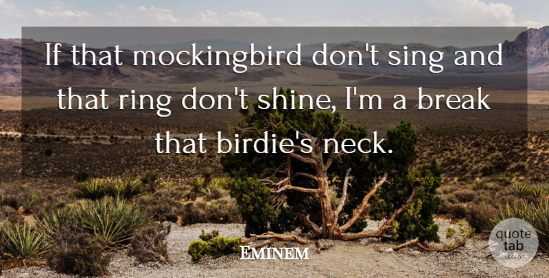 Eminem Quote About Games, Shining, Necks: If That Mockingbird Dont Sing...