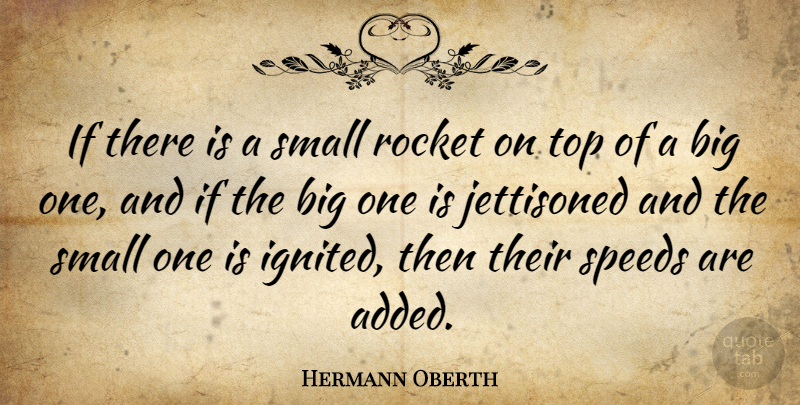 Hermann Oberth Quote About Rockets, Speed, Bigs: If There Is A Small...