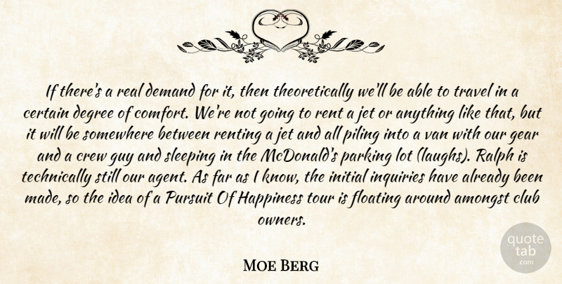 Moe Berg Quote About Amongst, Certain, Club, Comfort, Crew: If Theres A Real Demand...