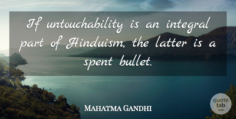 Mahatma Gandhi Quote About Bullets, Hinduism, Latter: If Untouchability Is An Integral...
