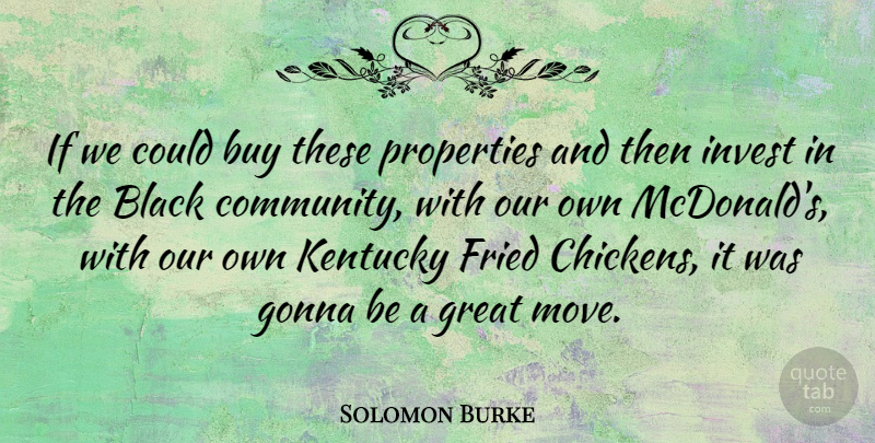 Solomon Burke Quote About American Musician, Buy, Fried, Gonna, Great: If We Could Buy These...
