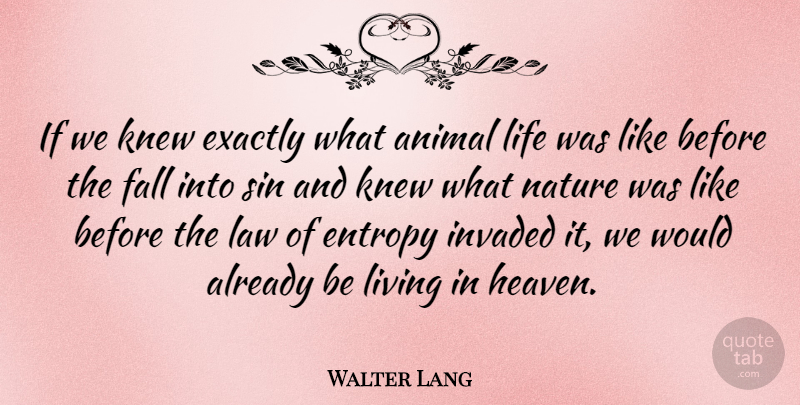 Walter Lang Quote About Fall, Animal, Law: If We Knew Exactly What...