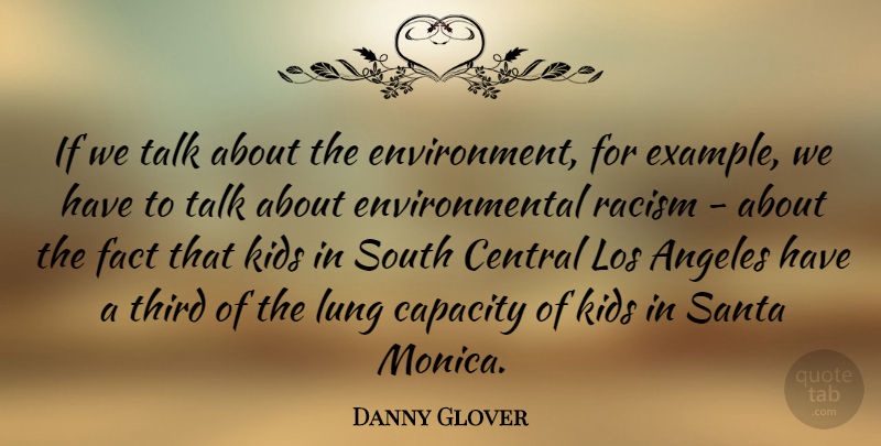 Danny Glover Quote About Kids, Racism, Environmental: If We Talk About The...