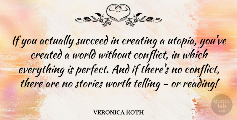 Veronica Roth Quote About Reading, Creating, Perfect: If You Actually Succeed In...