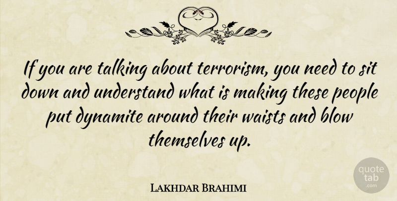 Lakhdar Brahimi Quote About Blow, Talking, People: If You Are Talking About...